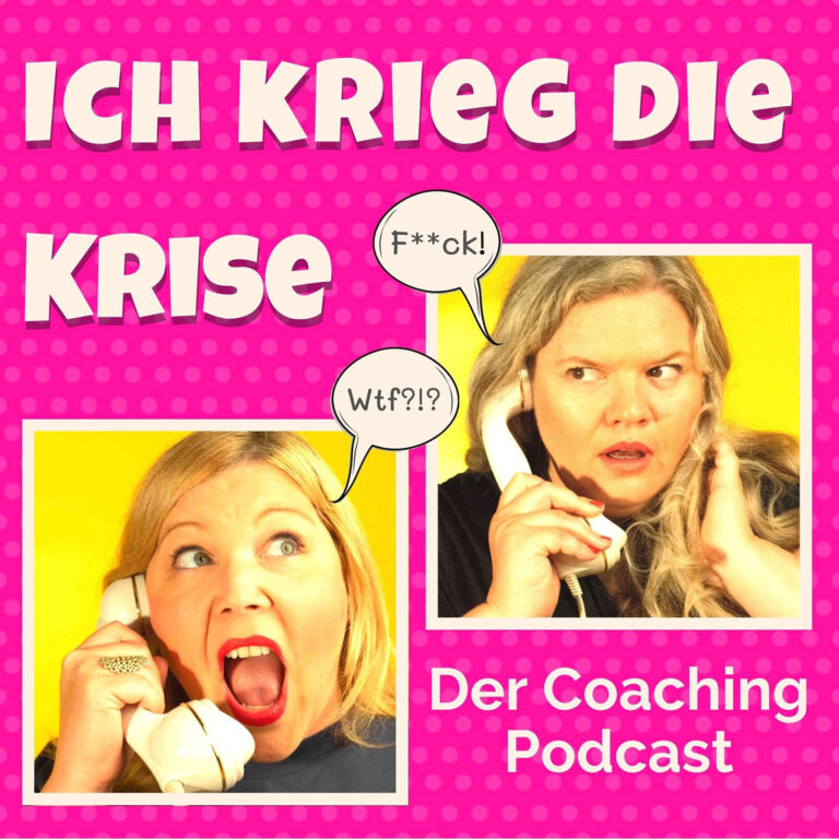 Ich krieg die Krise – Der Coaching Podcast